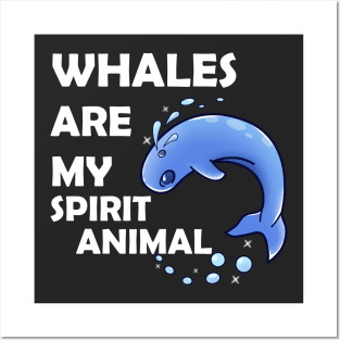 Whales Are My Spirit Animal Posters and Art